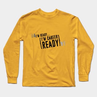 I'm Ready...Career Ready Logo Only Long Sleeve T-Shirt